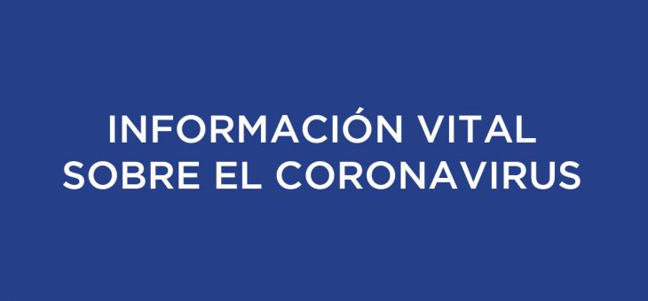 INFORMACIÓN VITAL SOBRE EL CORONAVIRUS